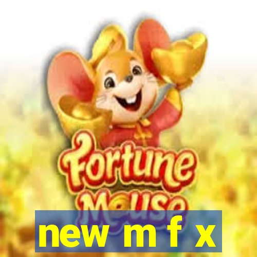 new m f x